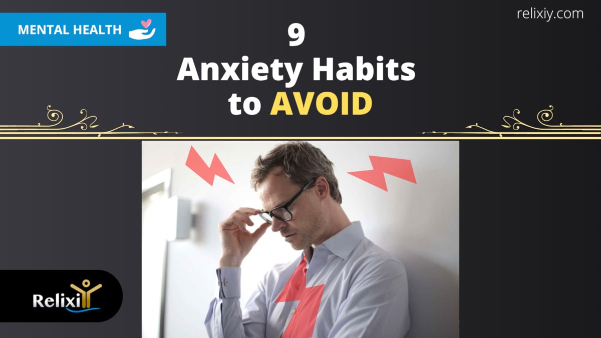 9 anxiety habits to avoid