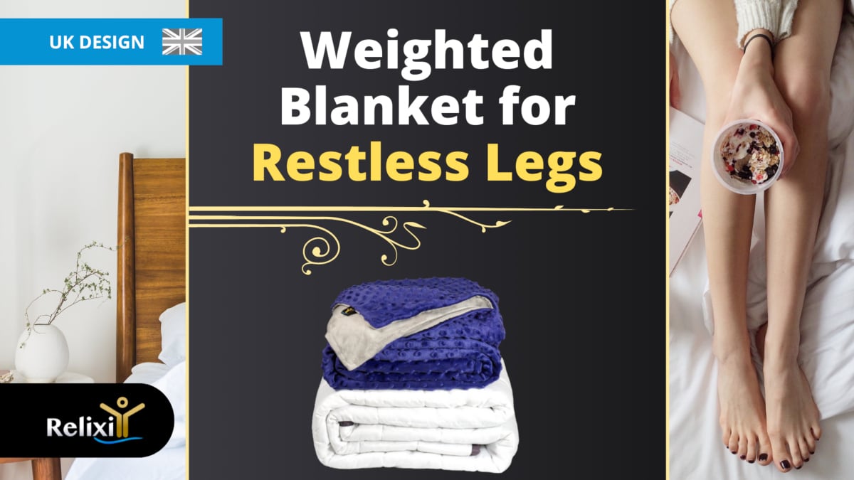 Relixiy Weighted Blanket for restless legs Syndrome (RLS)