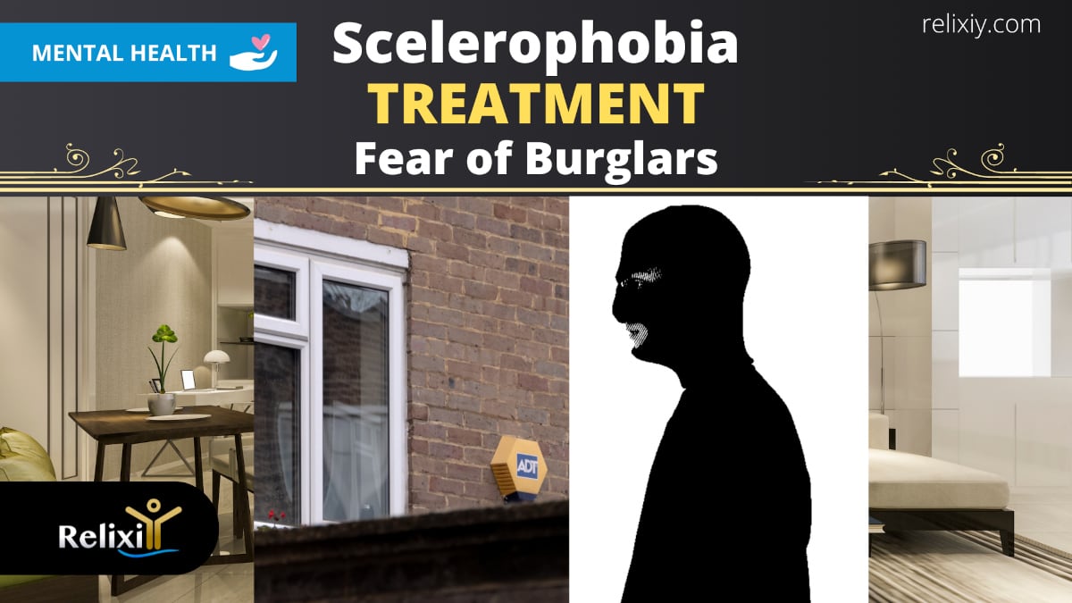 Scelerophobia treatment Fear of Burglars
