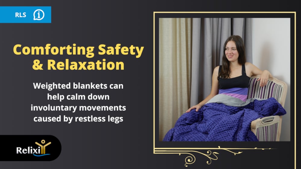 Weighted Blankets can help with restless legs